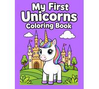 My First Unicorns Coloring Book: Beginner Unicorn Coloring Book for Toddlers Ages 3-5 | Cute & Simple Fantasy Designs (My First Series)