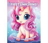 My First Unicorns!: Colouring Book For Kids Ages 3-6 (Magic Colouring Books Collection)