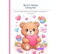 My First Valentine Coloring Book: Cute and Simple Valentine Coloring Pages for Kids Ages 3-5