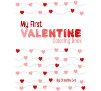 My First Valentine Coloring Book: simple and cute coloring book designed for toddlers and preschoolers ages 2-4.