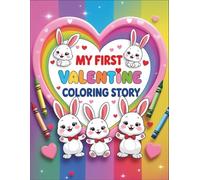 My First Valentine Coloring Story: A Sweet Valentine’s Day Coloring Book About Love, Kindness, and Friendship for Kids