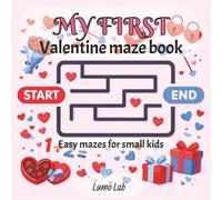 My First Valentine Maze Book: Easy Mazes to Build Focus and Confidence for Small Kids (My First Learning Puzzles)