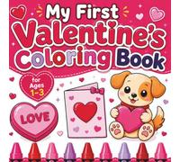My First Valentine’s Coloring Book for Toddlers 1-3: Simple, Big Pictures of Cute Animals, Hearts & Valentine Fun (Lily & Fred Colors)