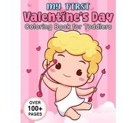 My First Valentine’s Day Coloring Book for Toddlers: Sweet and Simple Valentine Fun Featuring Big, Simple, and Cute Coloring Pages for Boys and Girls Ages 1-3