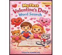 My First Valentine’s Day Word Search Ages 3-4: Easy Valentine’s Day Word Searches for Toddlers & Preschoolers Ages 3-4 , A Fun Activity book , ... , with 72 pages and 8.5X11 inches in size