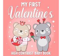 My First Valentine's Baby Book: High Contrast Black and White Pictures for Newborns | Birth to 12 Months: Perfect Valentine's Day Gift for Newborns, Infants, and Baby Showers.