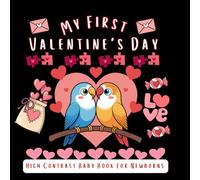 My First Valentine's Day, Black and White High Contrast Baby Book: Simple themed images for newborns 0-12 months to develop eyesight and visual focus. ... first book and a great gift for newborns.
