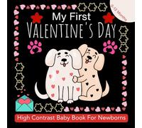 My First Valentine's Day - Cute High Contrast Baby Book For Newborns For 0-12 Months: Fun black-and-white images that boost your infant’s eyesight and encourage healthy early development.