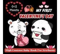 My First Valentine's Day, High Contrast Baby Book for Newborns, 0-12 Months: Black and White Valentine’s Themed Pictures to Support Baby’s Visual Development | New Baby Gift