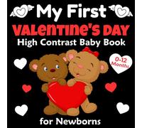 My First Valentine's Day High Contrast Baby Book for Newborns 0-12 Months: Cute Black and White Valentine's Day Themed Images to Develop Babies Eyesight | Valentines Day Gifts