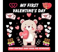 My first valentines day, high Contrast Baby Book for Newborns 0-12 months: Cute Black & White High-Contrast Images for Early Visual Development | Infant Valentine Gift
