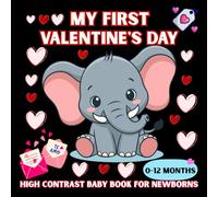 My First Valentine's Day High Contrast Baby Book for Newborns 0-12 Months: Simple Black and White Valentine’s Day Images to Support Baby’s Early Development