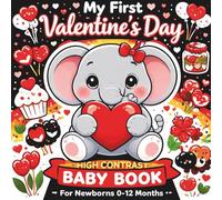 My First Valentine's Day High Contrast Baby Book for Newborns: Cute Black & White Images Perfect for babies Visual Sensory Stimulation, Great Valentines Gift For infants 0-12 Months