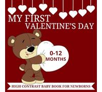 My First Valentine's Day: High Contrast Book for Newborns with Black and White Valentine Themed Images to Develop Eyesight and Visual Sensory ... Valentines Gift (High Contrast Baby Book)