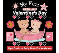 My First Valentine's High Contrast Baby Book For Newborns | 0-12 months: Baby Valentine’s Day Gift | My First Valentine Black & White High-Contrast Pictures for Newborn Visual Development