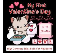 My First Valentine's High Contrast Baby Book For Newborns | 0-12 months: Black and White Pictures for My First Valentine High-Contrast Valentine’s Day Images to Develop Baby’s Vision