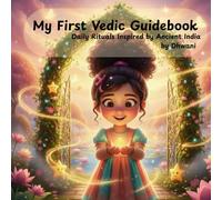 My First Vedic Guidebook: Daily Rituals Inspired by Ancient India