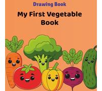 My First Vegetable Book: A Fun Coloring & Learning Book for Toddlers and Preschoolers with Cute Vegetables, Easy Sentences, and Bright Pages