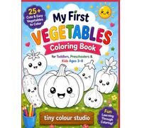 My First Vegetable Coloring Book: 25 Cute & Easy Vegetable Designs | Fun Coloring Book for Toddlers, Preschoolers & Kids Ages 3-8