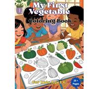 My First Vegetable Coloring Book: A Wholesome and Wacky Vegetable Coloring Book for Kids Ages 1-6. Simple and Cute Veggie Illustrations for Toddlers and Preschoolers (My First Creative Book)