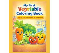 My First Vegetable Coloring Book: Fun and Easy Coloring Pages for Kids Ages 3-6
