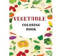 My First Vegetable Coloring Book: Fun and Easy Vegetable Coloring Pages for Toddlers and Preschool Kids Ages 2-5 (My First Coloring Books Series)