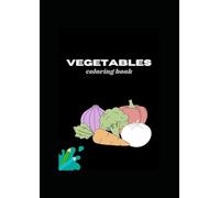 My First Vegetable Coloring Book: Learn Colors, Shapes & Healthy Foods!: Build early motor skills & healthy eating habits with cute vegetables