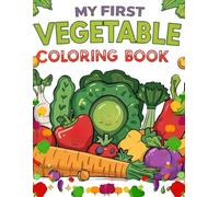 My First Vegetable Coloring Book: Simple & Fun Vegetable Coloring Pages for Toddlers Ages 2-4
