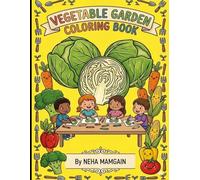 My First Vegetable Garden Coloring Book: Fun and Easy Vegetables Coloring Pages for Kids, Toddlers, and Preschoolers with Cute Character Illustrations