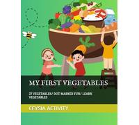 MY FIRST VEGETABLES: 27 VEGETABLES/ DOT MARKER FUN/ LEARN VEGETABLES (DOT MARKER ADVENTURES)