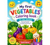 My First Vegetables Coloring Book for Kids Ages 3-6: Fun and Easy Vegetable Coloring Pages for Toddlers and Preschoolers | Cute Garden Vegetables, ... Creativity and Fine Motor Skills Practice