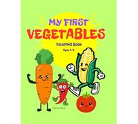 My First Vegetables Coloring Book for Toddlers Ages 3-5: Big and Simple Vegetable Coloring Pages for Toddlers Ages 3-5 (My First Coloring Book Series)