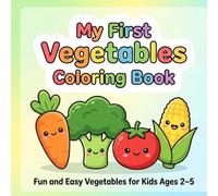 My First Vegetables Coloring Book for Toddlers: Fun and Easy Vegetable Coloring Pages for Kids Ages 2-5 | Simple and Cute Designs
