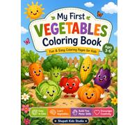 My First Vegetables Coloring Book Fun & Easy Vegetable Coloring Pages for Kids Ages 3-6 | Learn Vegetable Names, Build Creativity & Fine Motor Skills