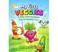 My First Veggies: A Silly Coloring Book Full of Healthy Fun: Cute and Relaxing Garden Vegetable Activity Book for Preschool and Kindergartners aged 4-8