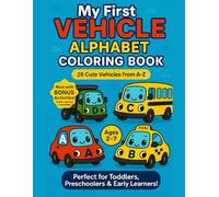 My First Vehicle Alphabet Coloring Book for Kids Ages 2-7: 26 Cute Vehicles A-Z with Tracing, Matching & Fun Activities: Toddler Coloring Book with ... Early Learning Fun (A to Z Adventures Series)