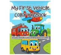 My First Vehicle Coloring Book: 30 cute vehicles with smiling faces - tractor, fire truck, airplane & more | Coloring book for kids ages 4-8