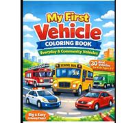 My First Vehicle Coloring Book: Everyday and Community Vehicles for 3-7 age kids