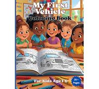 My First Vehicle Coloring Book for Kids Ages 1-6: Cars, Trucks, Trains, Planes, Boats, and More - Over 50 Easy and Fun Designs for for Toddlers, ... Book for Kids. (My First Creative Book)