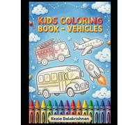 My First Vehicle Coloring Book for Kids Ages 3-5: Fun and Easy Cars, Trucks, Trains, Airplanes & Construction Vehicles for Toddlers and Preschoolers