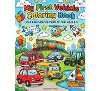 My First Vehicle Coloring Book for Kids Ages 3-5: Fun & Easy Transportation Coloring Pages Featuring Cars, School Bus, Train, Tractor, Airplane, Helicopter, Rocket and Boat