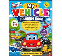 My First Vehicle Coloring Book for Kids Ages 3-6: Fun and Easy Cars, Trucks, Trains, Airplanes, Construction Vehicles, Emergency Vehicles, and More | ... Coloring Pages for Toddlers and Preschoolers