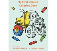 My First Vehicle Coloring Book: For Kids Ages 4-6 • 30 Cool Vehicles (My First Coloring Book)