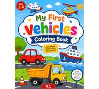 My First Vehicle Coloring Book for Kids: Cars, Trucks, Planes, Trains & More Fun.: Fun Transportation Coloring Book for Early Learning and Creativity