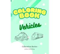 My First Vehicle Coloring Book for Toddlers 30 Simple & Fun Vehicle Pages for Early Learning Ages 2-5 (My First Learning Coloring Series)