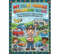 My First Vehicle Coloring Book: Fun and Easy Cars , Trucks , Boats and planes for ages 4 to 8