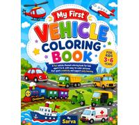 My First Vehicle Coloring Book: Fun and Easy Cars, Trucks, Tractors, Airplanes, Boats and More for Kids Ages 3-6