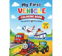 My First Vehicle Coloring Book: Fun and Easy Cars, Trucks, Trains, Planes, Boats and More | Bold and Simple Designs for Kids Ages 2-5