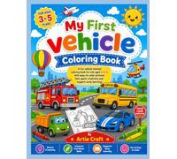My First Vehicle Coloring Book: Fun Cars, Trucks, Trains, Construction Vehicles & More | Easy, Bold Coloring Pages for Toddlers and Preschool Kids Ages 3-5