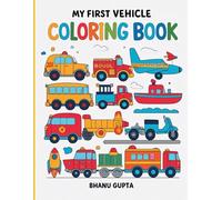 My First Vehicle Coloring Book: Fun & Easy Side-by-Side Coloring for Kids Ages 3-6 | With 20 Simple Vehicles in Full Color and Outline | Learn to Color by Copying!